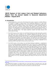 OECD System of Unit Labour Cost and Related Indicators: Report from the Annual Update to Seasonal Adjustment Models – August 2010 A. Introduction 1. Seasonal adjustment is a process by which changes that are due to sea