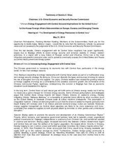 Testimony of Dennis C. Shea Chairman, U.S.-China Economic and Security Review Commission “China’s Energy Engagement with Central Asia and Implications for the United States” for the House Foreign Affairs Subcommitt