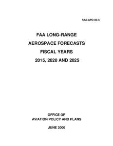 FAA-APO[removed]FAA LONG-RANGE AEROSPACE FORECASTS FISCAL YEARS 2015, 2020 AND 2025