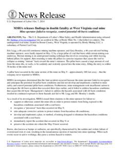 News Release U.S. Department of Labor | Oct. 7, 2014 MSHA releases findings in double fatality at West Virginia coal mine Mine operator failed to recognize, control potential rib burst conditions ARLINGTON, Va. – The U