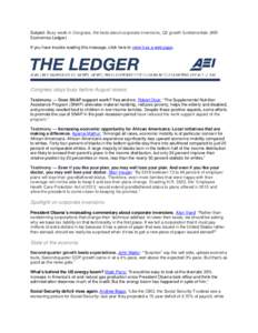 Subject: Busy week in Congress, the facts about corporate inversions, Q2 growth fundamentals (AEI Economics Ledger) If you have trouble reading this message, click here to view it as a web page. Congress stays busy befor