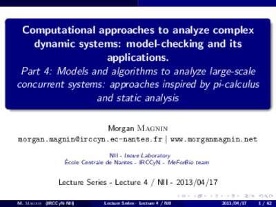 Computational approaches to analyze complex dynamic systems: model-checking and its applications. Part 4: Models and algorithms to analyze large-scale concurrent systems: approaches inspired by pi-calculus and static ana