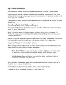 Rip Current Information Rip currents can threaten any beach, and are not exclusively a Pinellas County problem. Rip currents can occur as a result of conditions from hurricanes, tropical storms, cold fronts and thunderst