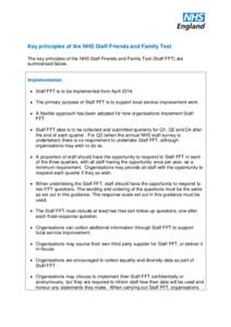 Key principles of the NHS Staff Friends and Family Test The key principles of the NHS Staff Friends and Family Test (Staff FFT) are summarised below. Implementation  Staff FFT is to be implemented from April 2014.