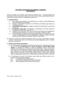 BOX BANDA LARGA POPULAR (LONDRINA e TAMARANA) REGULAMENTO Através da adesão ao Box Banda Larga Popular da Sercomtel S.A. - Telecomunicações será concedido ao cliente que contratar o plano de voz Perfil Light e a Ban