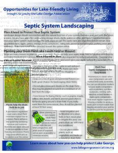 Septic System Landscaping Plan Ahead to Protect Your Septic System Landscape design should not interfere with the natural function of your system. Examine your yard with the future in mind. Do you have plans for construc