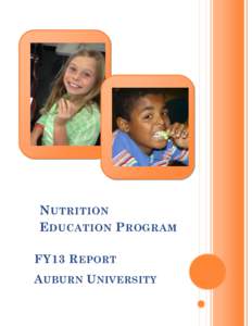 N UTRITION E DUCATION P ROGRAM FY13 R EPORT A UBURN U NIVERSITY  NUTRITION EDUCATION PROGRAM