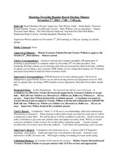 Munising Township Regular Board Meeting Minutes November 3rd, 2014 – 7:00 – 7:40 p.m. Roll Call: Board Members Present: Supervisor- Dan Wilson, Clerk – Selina Balko, Treasurer Bonnie Fulcher, Trustee- Lisa Howard, 