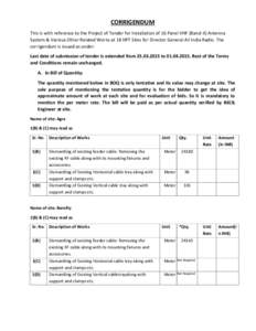 CORRIGENDUM This is with reference to the Project of Tender for Installation of 16 Panel VHF (Band-II) Antenna System & Various Other Related Works at 18 HPT Sites for Director General All India Radio. The corrigendum is