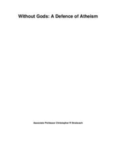 Without Gods: A Defence of Atheism  Associate Professor Christopher R Strakosch Published by Emmetchester Pty Ltd Sherwood, Queensland, Australia 2013