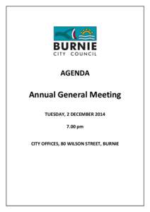 AGENDA  Annual General Meeting TUESDAY, 2 DECEMBERpm CITY OFFICES, 80 WILSON STREET, BURNIE