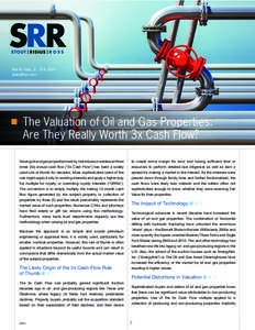 Alan B. Harp, Jr., CFA, ASA – [removed] The Valuation of Oil and Gas Properties: Are They Really Worth 3x Cash Flow? Valuing oil and gas properties held by individuals or estates at three