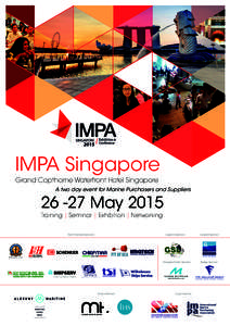 IMPA Singapore Grand Copthorne Waterfront Hotel Singapore A two day event for Marine Purchasers and SuppliersMay 2015 Training | Seminar | Exhibition | Networking