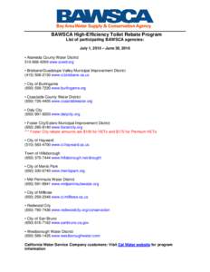 BAWSCA High-Efficiency Toilet Rebate Program List of participating BAWSCA agencies: July 1, 2015 – June 30, 2016 • Alameda County Water Districtwww.acwd.org • Brisbane/Guadalupe Valley Municipal Impro