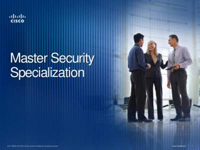 Master Security Specialization C97[removed] © 2013 Cisco and/or its affiliates. All rights reserved.  Cisco Confidential