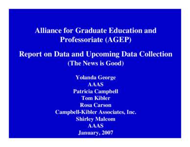 Alliance for Graduate Education and Professoriate (AGEP) Report on Data and Upcoming Data Collection (The News is Good) Yolanda George AAAS