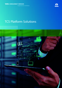 TCS Platform Solutions  Advances in digital technologies, such as social media, mobility, analytics, and cloud, are compelling organizations to rethink how they configure both core and supporting business processes. The