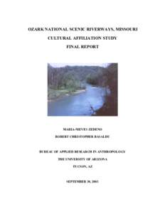 OZARK NATIONAL SCENIC RIVERWAYS, MISSOURI CULTURAL AFFILIATION STUDY FINAL REPORT MARIA-NIEVES ZEDENO ROBERT CHRISTOPHER BASALDU