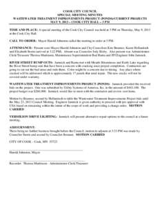 COOK CITY COUNCIL SPECIAL MEETING MINUTES WASTEWATER TREATMENT IMPROVEMENTS PROJECT (PONDS)/CURRENT PROJECTS MAY 9, 2013 – COOK CITY HALL – 3 PM TIME AND PLACE: A special meeting of the Cook City Council was held at 