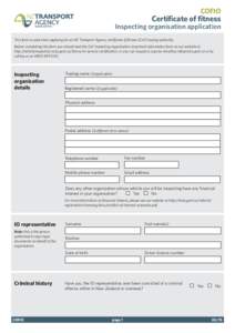 COFIO  Certificate of fitness Inspecting organisation application This form is used when applying for an NZ Transport Agency certificate of fitness (CoF) issuing authority.