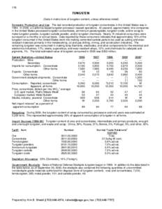 178  TUNGSTEN (Data in metric tons of tungsten content, unless otherwise noted) Domestic Production and Use: The last recorded production of tungsten concentrates in the United States was in[removed]In 2000, a California-b