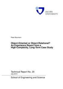 Peter Baumann  Object-Oriented or Object-Relational? An Experience Report from a High-Complexity, Long-Term Case Study