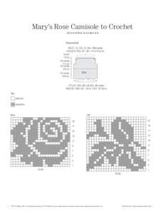 Mary’s Rose Camisole to Crochet J E N N I F E R R AY M O N D Measurements 9¾ (11, 13, 13¼, 15, 16½, 18¾) inches, 33.0, 33.7, 38.1, 41.9, 47.6) cm