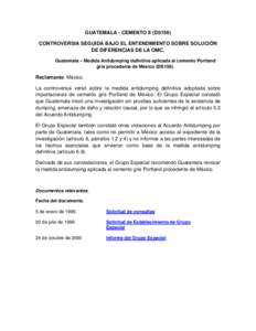 GUATEMALA - CEMENTO II (DS156) CONTROVERSIA SEGUIDA BAJO EL ENTENDIMIENTO SOBRE SOLUCIÓN DE DIFERENCIAS DE LA OMC. Guatemala – Medida Antidumping definitiva aplicada al cemento Portland gris procedente de México (DS1