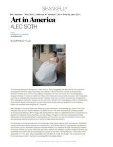    Biro, Matthew. “Alec Soth: Cranbrook Art Museum,” Art in America, April 2013.  