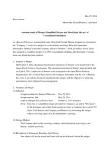 May 29, 2014 Press release: Mitsubishi Tanabe Pharma Corporation Announcement of Merger (Simplified Merger and Short form Merger) of Consolidated Subsidiary