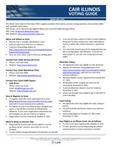 The Illinois State Board of Elections (ISBE) supplies excellent information, answers voting questions and provides ballot and candidate information. ISBE Phone: (Springfield Office) andChi