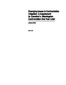 Emerging Issues in Confrontation Litigation: A Supplement to Crawford v. Washington: Confrontation One Year Later Jessica Smith
