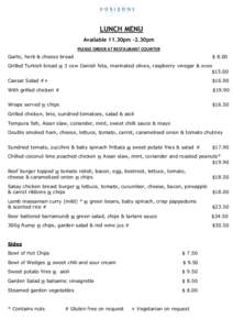 LUNCH MENU Available 11.30pm -2.30pm PLEASE ORDER AT RESTAURANT COUNTER Garlic, herb & cheese bread  $ 8.00
