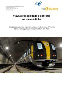 ViaQuatro: agilidade e conforto na mesma linha Interligada a seis linhas metroferroviárias, a moderna Linha 4-Amarela é bem avaliada pelos usuários de metrô em São Paulo  Índice