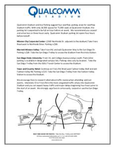 Qualcomm Stadium and Ace Parking suggest four overflow parking areas for overflow Stadium traffic. With only 18,500 spaces for 71,000 seats at Qualcomm Stadium, the parking lot is expected to be full an hour before an ev