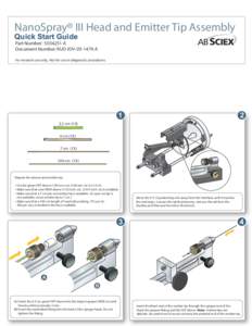 NanoSpray® III Head and Emitter Tip Assembly Quick Start Guide Part Number: [removed]A Document Number: RUO-IDV[removed]A For research use only. Not for use in diagnostic procedures.