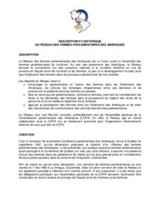 DESCRIPTION ET HISTORIQUE DU RÉSEAU DES FEMMES PARLEMENTAIRES DES AMÉRIQUES DESCRIPTION Le Réseau des femmes parlementaires des Amériques est un forum ouvert à l’ensemble des femmes parlementaires du continent. Au