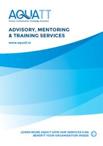 Science. Communication. Knowledge. Innovation.  ADVISORY, MENTORING & TRAINING SERVICES www.aquatt.ie