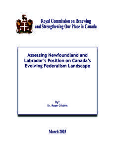 Royal Commission on Renewing and Strengthening Our Place in Canada Assessing Newfoundland and Labrador’s Position on Canada’s Evolving Federalism Landscape