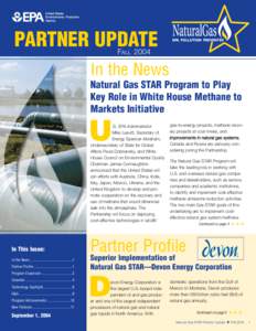 PARTNER UPDATE FALL 2004 In the News Natural Gas STAR Program to Play Key Role in White House Methane to