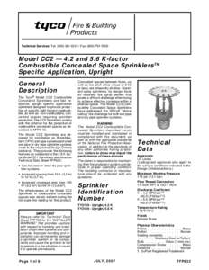 Technical Services: Tel: (Fax: (Model CC2 — 4.2 and 5.6 K-factor Combustible Concealed Space SprinklersTM Specific Application, Upright General