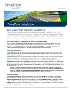 www.lytx.com  DriveCam Installation DriveCam VER Mounting Guidelines This document provides detailed instructions for mounting the DriveCam ® DC3/DC3P Video Event Recorder (VER) in a variety of vehicle types and mountin