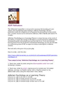 ASIIP Publications The Editorial Committee is very proud to announce the launching of a new activity, that of publishing books relating to Adlerian Psychology. The first publication marks the completion of an important t