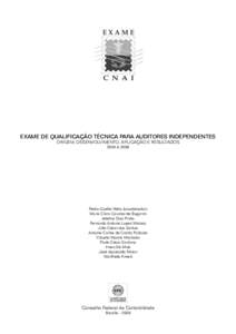 EXAME DE QUALIFICAÇÃO TÉCNICA PARA AUDITORES INDEPENDENTES ORIGEM, DESENVOLVIMENTO, APLICAÇÃO E RESULTADOS 2004 A 2009 Pedro Coelho Neto (coordenador) Maria Clara Cavalcante Bugarim