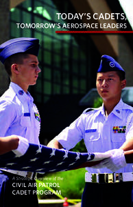 TODAY’S CADETS, TOMORROW’S AEROSPACE LEADERS A Strategic Overview of the  CIVIL AIR PATROL