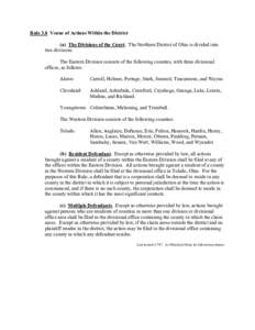 Rule 3.8 Venue of Actions Within the District (a) The Divisions of the Court. The Northern District of Ohio is divided into two divisions. The Eastern Division consists of the following counties, with three divisional of