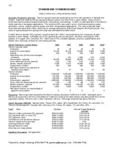 176  TITANIUM AND TITANIUM DIOXIDE1 (Data in metric tons, unless otherwise noted) Domestic Production and Use: Titanium sponge metal was produced by two firms with operations in Nevada and Oregon. Ingot was made by the t