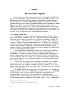 Chapter 21 Miscellaneous Companies Space restrictions simply do not permit me to go into the depth of detail I would like on every company that participated in the early days of the CAD industry nor cover numerous in-hou