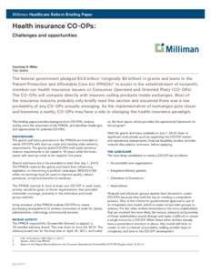 Milliman Healthcare Reform Briefing Paper  Health insurance CO-OPs: Challenges and opportunities  Courtney R. White