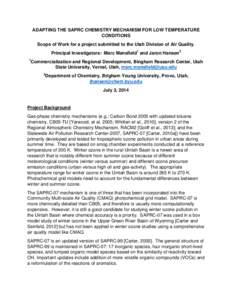 ADAPTING THE SAPRC CHEMISTRY MECHANISM FOR LOW TEMPERATURE CONDITIONS Scope of Work for a project submitted to the Utah Division of Air Quality. Principal Investigators: Marc Mansfield1 and Jaron Hansen2 1